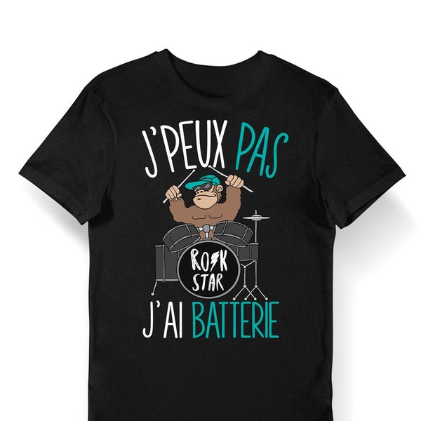 Batterie | J'peux pas | T-shirt Bio Femme Homme Enfant et Body Bébé Humour / Fun / Drôle Pour les musiciens fans de batterie