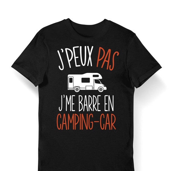 Camping-car | J'peux pas j'me barre en camping-car T-shirt Bio Femme Homme Enfant et Body Bébé / Pour camping-cariste