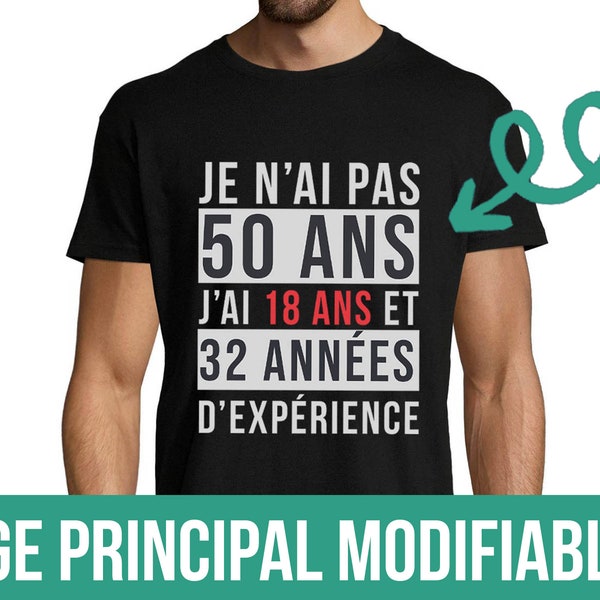 T-shirt Anniversaire Personnalisable Je n'ai pas "âge" j'ai 18 ans et "année" d'expériences | Cadeau idéal pour Père ou Grand Père