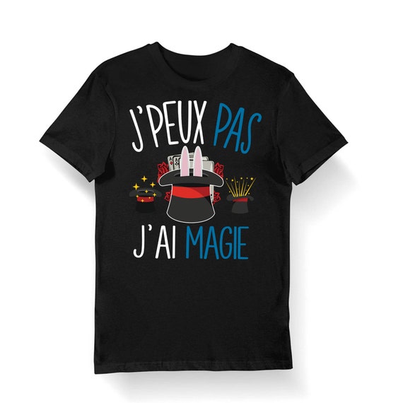 Magie J'peux pas j'ai Magie T-shirt Bio Homme Femme Enfant et Body Bébé /  Fun / Drôle Collection Pour Magicien -  France