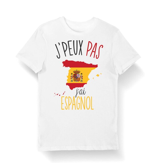 Espagnol J'peux pas j'ai Espagnol T-shirt Bio Femme Homme Enfant et Body  Bébé / Fun / Drôle Collection Pour Étudiant - Etsy France