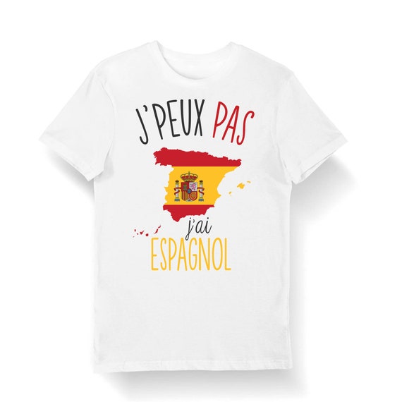 Espagnol J'peux pas j'ai Espagnol T-shirt Bio Femme Homme Enfant et Body  Bébé / Fun / Drôle Collection Pour Étudiant - Etsy France