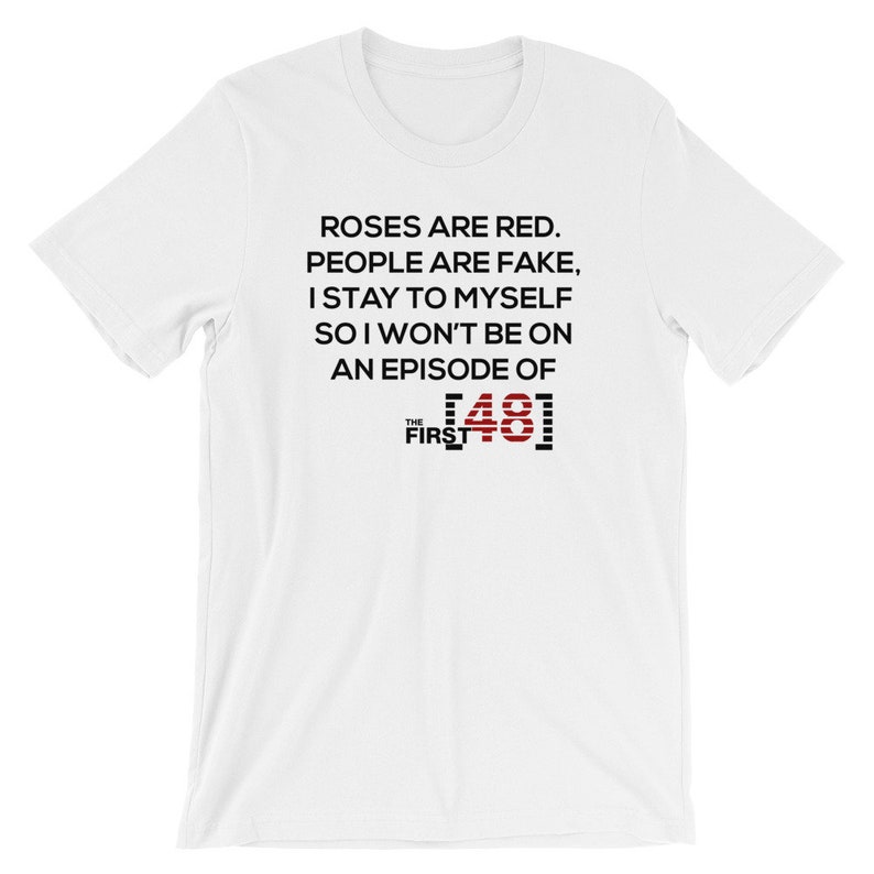 Roses Are Red/People Are Fake/First 48 T Shirt Etsy