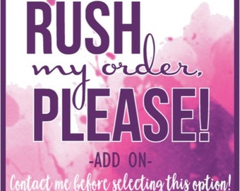 Rush Order *Add On* -Contact Me First!