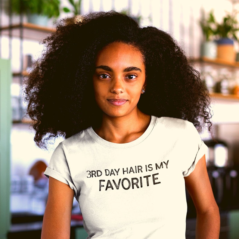Natural Hair Tee 3rd Day Hair Is My Favorite Afro Kinky Etsy