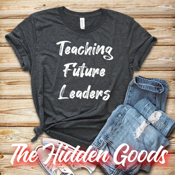 Teaching Future Leaders Shirt Teacher Gift Teacher Shirt | Etsy