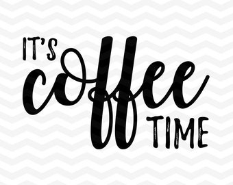 Download It S Coffee Time Svg Etsy