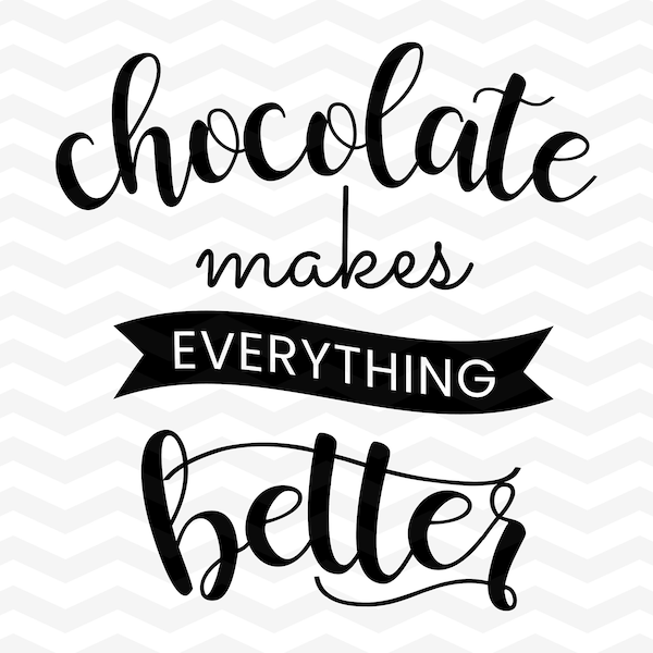 Chocolate SVG - chocolate makes everything better cut file for cricut - food and drinks SVG - chocolate quote clipart - Silhouette cut files