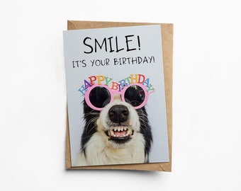 Smile it's your birthday - Border Collie Happy Birthday Greeting Card - 5x7 inches blank birthday card - Humorous / Funny birthday card