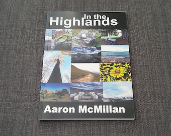 In the Highlands Poetry Collection - Written by Aaron McMillan. British Writer, Poetry, Poet, Gift, Charity Publisher, Scotland.