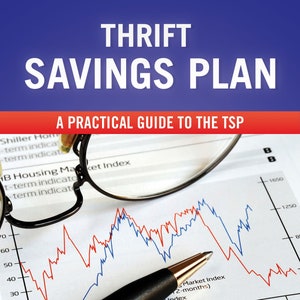 Thrift Savings Plan: A Practical Guide to the TSP