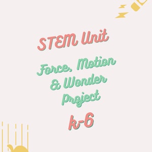 May include: A light beige background with the words "STEM Unit Force, Motion & Wonder Project k-6" in a playful font. The image includes illustrations of a magnet, an apple, and falling lines.