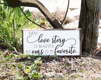 Every Love Story is Beautiful but ours is my Favorite Farmhouse Sign Wood Sign Bedroom Decor