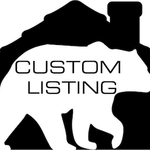 May include: A black and white graphic featuring a bear silhouette inside a cabin outline. The words "CUSTOM LISTING" are in white, centered within the bear. The design is simple and bold, suitable for various applications.
