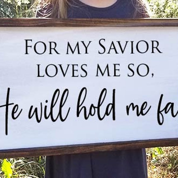 For My Savior Loves Me So He Will Hold Me Fast Framed Farmhouse Wood Sign Hymn Sign