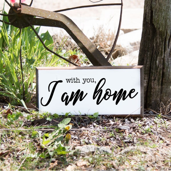 With You I Am Home Sign