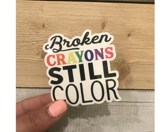 Broken Crayons Still Color Teacher Sticker
