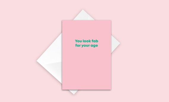 Sassy Birthday Card | 'You look fab for your age' | Colourful, Funny Quote | Greeting Card