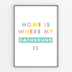 Home Is Where My Dog Is Personalisable Dog Breed A6/A5/A4/A3/A2/A1 Home/Living/Kitchen Art Unframed Art Print image 2