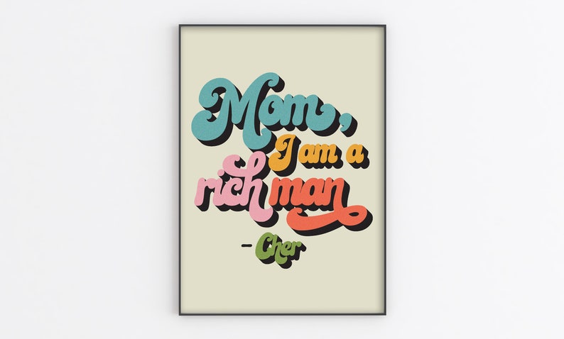 Mom I Am A Rich Man Mom I Am A Rich Man Cher Colourful Retro Quote Print | Etsy