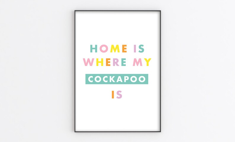 Home Is Where My Dog Is Personalisable Dog Breed A6/A5/A4/A3/A2/A1 Home/Living/Kitchen Art Unframed Art Print image 1