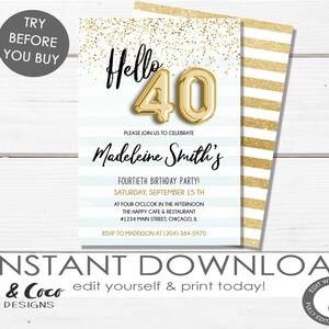 May include: A blue and white striped background with gold glitter. The text "Hello 40" is in gold with a balloon font. The text "Please join us to celebrate Madeleine Smith's" is in black. The text "Fourtieth Birthday Party! Saturday, September 15th at four o'clock in the afternoon The Happy Cafe & Restaurant #1234 Main Street, Chicago, IL RSVP to Maddison at (204) 384-5970" is in black.