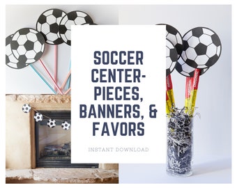 Printable Soccer Party Decorations: Centerpiece, Banner, Favors (Digital Download)