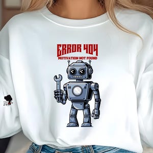 Retro Robot Sweatshirt, Error 404 Motivation Not Found Graphic Print, Unisex Pullover, Tech Humor Gift for Programmers & Gamers, Geek Gift