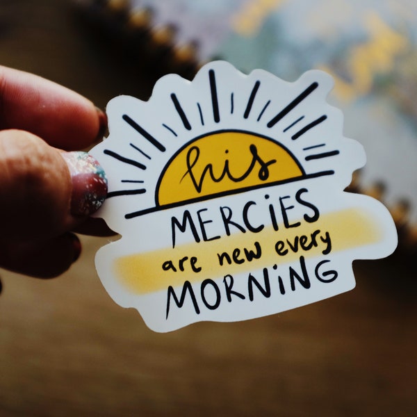 His Mercies are New (Lamentations 3:23)  Vinyl Waterproof Sticker (Decal) for your Laptop/Planner/Water Bottle. Weatherproof