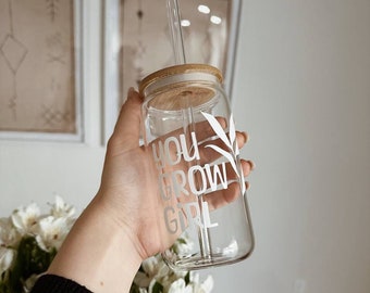 You Grow Girl Glass Iced Coffee Jar, Tumbler, Beer Can with bamboo lid and reusable glass straw, cute gift, girly design, floral, flowers