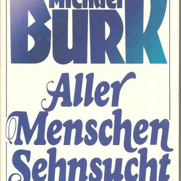 Burk *** Aller Menschen Sehnsucht ***