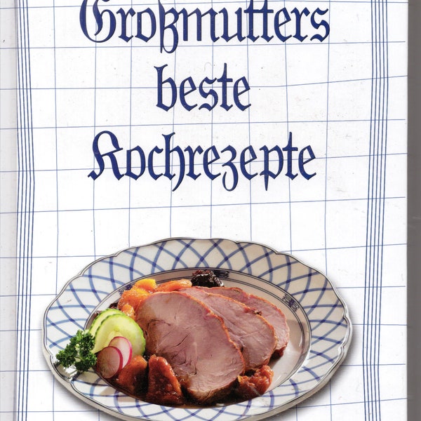 Großmutters beste Kochrezepte ***