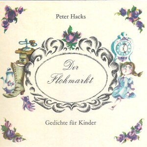 Könnte beinhalten: Ein Buchcover mit einer schwarz-weißen Illustration einer Uhr, eines Stiefels und einer Kaffeemühle. Der Titel des Buches lautet "Der Flohmarkt" und der Autor ist "Peter Hacks". Das Buch ist für Kinder und der Text auf dem Cover lautet "Gedichte für Kinder".