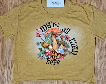 Alice in wonderland shirt, Alice crop top, princess shirt, Cheshire cat, mushroom, we're all mad here, crop tank, sweatshirt, hoodie