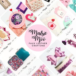 May include: A collection of faux leather crafting projects, including coin purses, keychains, bows, and pin cushions. The image features a variety of colors and patterns, with the "Maisie Moo" logo in the center. The projects are displayed on white cards.