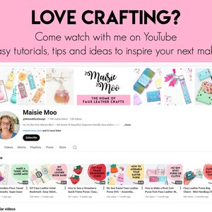 May include: Screenshot of a YouTube channel, "Maisie Moo," with the text "LOVE CRAFTING?" and "Easy tutorials, tips and ideas to inspire your next make." The channel features faux leather craft tutorials, including bookmarks and purses.