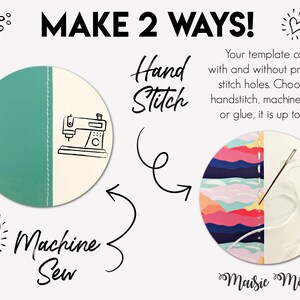May include: The image displays the text "MAKE 2 WAYS!" and two circular designs. One shows a teal and white design with a sewing machine illustration, labeled "Machine Sew." The other shows a colourful design with a needle and thread, labeled "Hand Stitch."