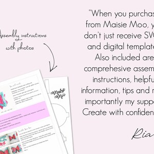 May include: A pink background with the text "When you purchase from Maisie Moo, you don't just receive SVG's and digital templates. Also included are comprehensive assembly instructions..." and "Assembly instructions with photos."