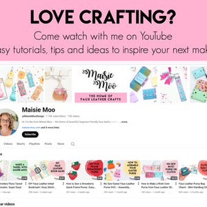 May include: Screenshot of a YouTube channel, "Maisie Moo," with the text "LOVE CRAFTING?" and "Easy tutorials, tips and ideas to inspire your next make." The channel features faux leather craft tutorials, including bookmarks and purses.
