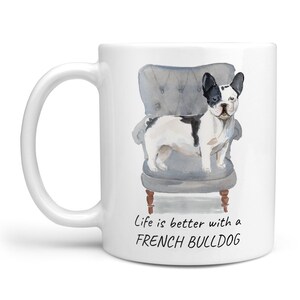 Life is better with a Black and White French Bulldog mug; Cute Frenchie coffee mug, funny gift for pet/dog lovers. Personalize name free