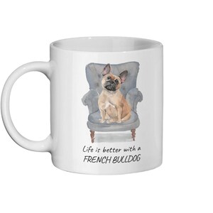 Life is better with a French Bulldog mug; Cute Frenchie illustrated gift for pet/dog lovers. Free name personalization. Dog Mom Dad Gift.