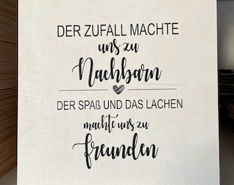 Holzschild - Nachbarn, Freunde Geschenkidee Bild Schild Geschenk Einzug Einweihung