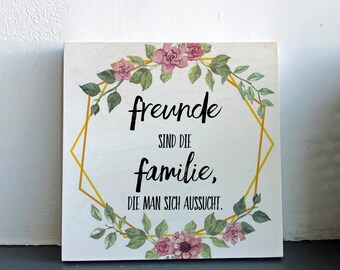 Wooden picture with saying - Friends are the family you choose. Gift, picture with sayings sign, friendship, wooden love