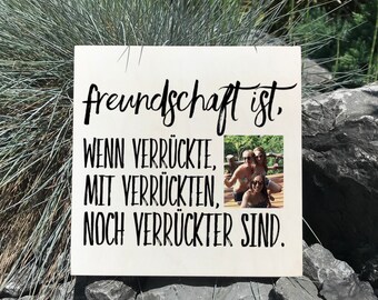 Holzbild Spruch Freunde mit eigenem Foto... Geschenk bester Etsy