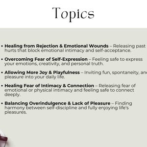 Healing from Rejection & Emotional Wounds – Releasing past hurts that block emotional intimacy & self-acceptance. Overcoming Fear of Self-Expression – Feeling safe to express your emotions & personal truth. Allowing More Joy & Playfulness – Inviting fun & spontaneity into your daily life. Healing Fear of Intimacy & Connection – Releasing fear of intimacy and feeling safe to connect deeply. Balancing Overindulgence & Lack of Pleasure – Finding harmony between self-discipline & life’s pleasures.
