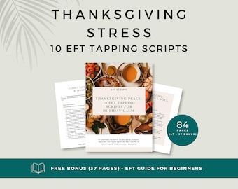 Guiones de EFT para el estrés de Acción de Gracias / 10 guiones para la tensión familiar, el agobio de ser anfitrión, el caos de los viajes y la presión por la gratitud / PDF