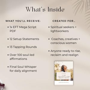 What’s inside preview of the EFT mega script ‘I Am Grateful for What I Have’. Lists contents: 1x PDF script, 12 setup statements, 13 tapping rounds, 100+ affirmations, final soul whisper. Designed for spiritual seekers, lightworkers, coaches, creatives, and anyone ready to align with gratitude.