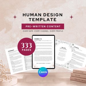 May include: A digital Human Design template featuring 333 pages of pre-written content for every gate, channel, and profile. The document displays text on a tablet screen and two side pages, with a Canva logo and stacked books in the foreground.