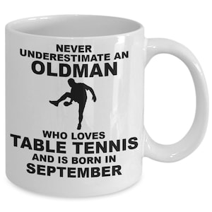 Table Tennis Coffee Mug Ping Pong Funny Coffee Mug, Old man Birthday Mug, Coffee Mug for Old Man, Ping Pong Gifts, Table Tennis Gifts,