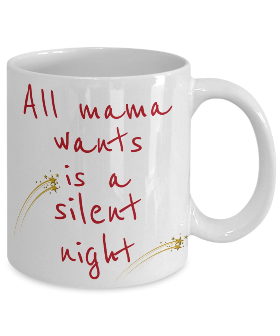 All Mama Wants is A Silent Night, Gift for New Mom Funny Mama Mug Frst